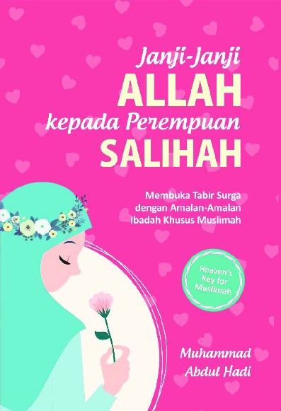 Janji-Janji Allah Kepada Perempuan Salihah : Membuka Tabir Surga dengan Amalan-Amalan Ibadah Khusus Muslimah  